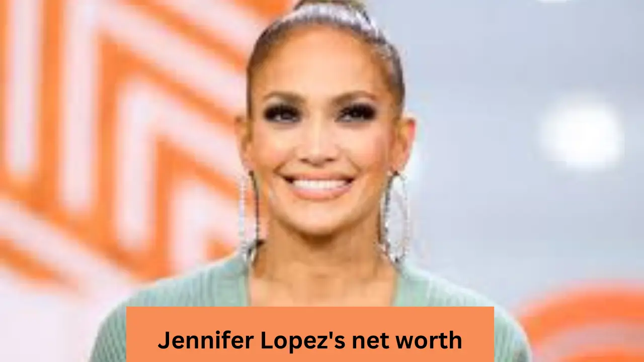 Jennifer Lopez's net worth