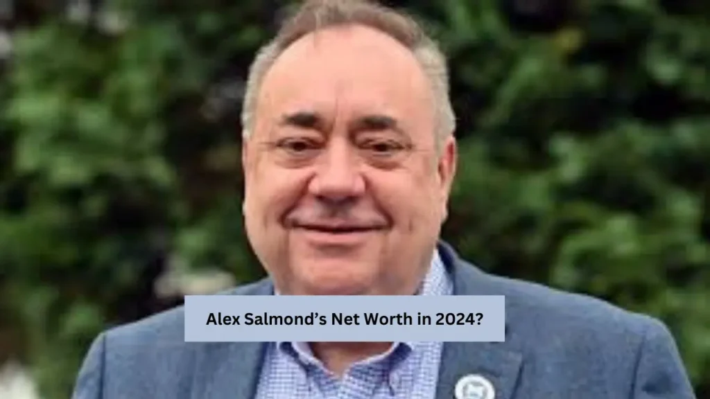 Alex Salmond’s Net Worth in 2024