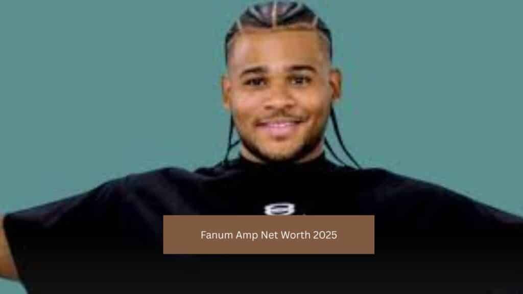 Fanum Amp Net Worth 2025